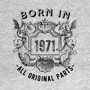 Born in 1971 - All Original Parts T-Shirt